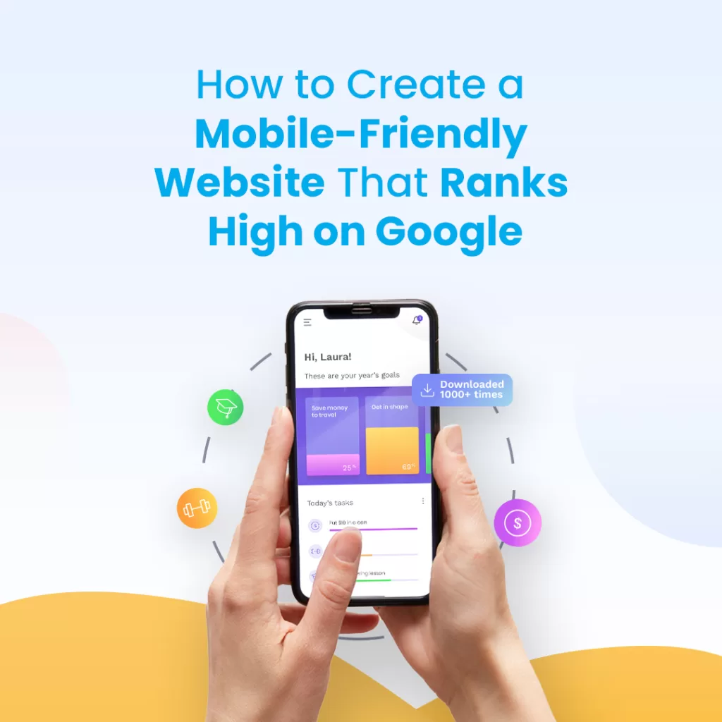 How to Create a Mobile-Friendly Website That Ranks High on Google